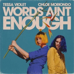 Tessa Violet & Chloe Moriondo - Words Aint Enough
